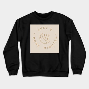 Just 5 More Minutes Crewneck Sweatshirt